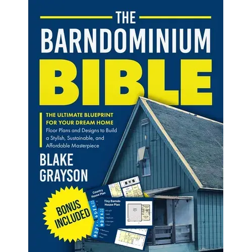 The Barndominium Bible: The Ultimate Blueprint For Your Dream Home Floor Plans And Designs To Build A Stylish, Sustainable, And Affordable Masterpiece - Paperback 1