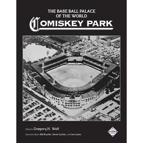 The Base Ball Palace Of The World: Comiskey Park - Paperback 1