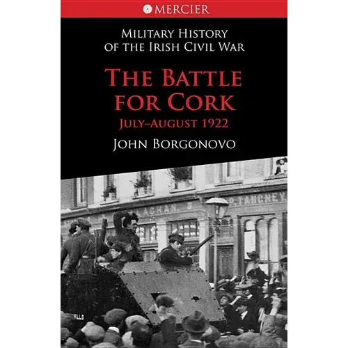 The Battle For Cork: Military History Of The Irish Civil War - Paperback 1