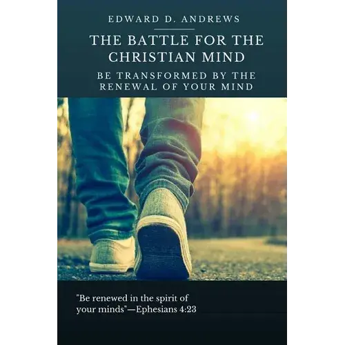 The Battle For The Christian Mind: Be Transformed By The Renewal Of Your Mind - Paperback 1