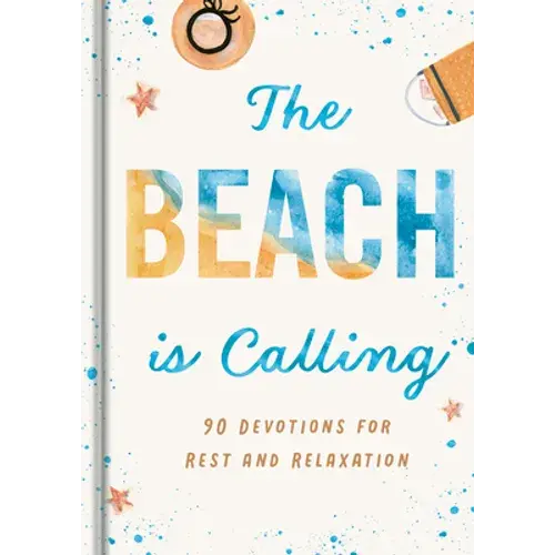 The Beach Is Calling: 90 Devotions For Rest And Relaxation - Hardcover 1