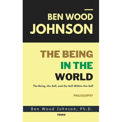 The Being In The World: The Being, The Self, And The Self-Within-The-Self - Paperback 1