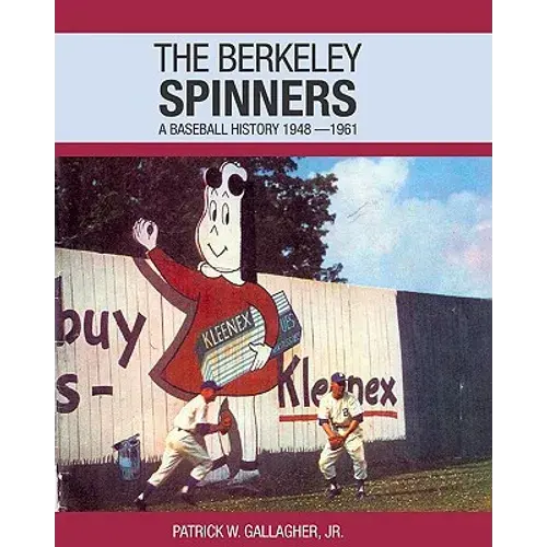 The Berkeley Spinners: A Baseball History 1948-1961 - Paperback 1