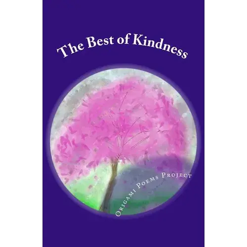 The Best Of Kindness: Origami Poems Project 2016 Kindness Anthology - Paperback 1