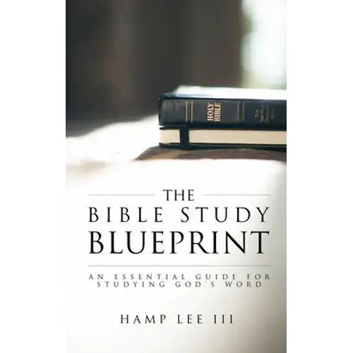 The Bible Study Blueprint: An Essential Guide For Studying God's Word - Paperback 1