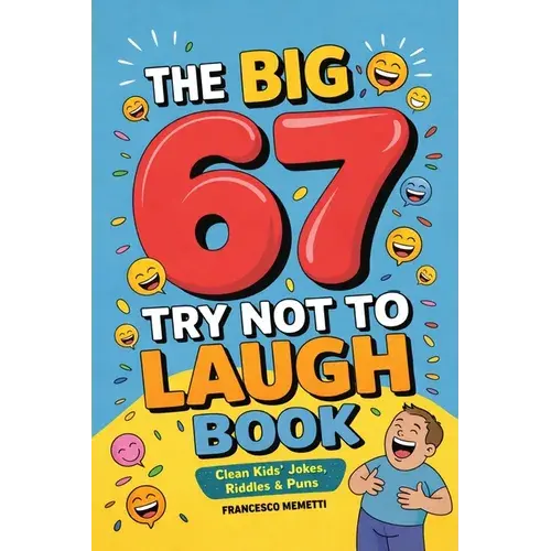 The Big 67 Try Not To Laugh Book: Clean Kids' Jokes, Riddles & Puns - Perfect For Parties, Road Trips & Sleepovers - Paperback 1