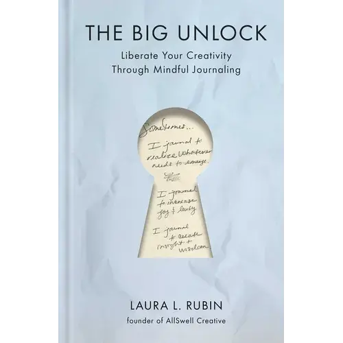 The Big Unlock: Liberate Your Creativity Through Mindful Journaling - Hardcover 1