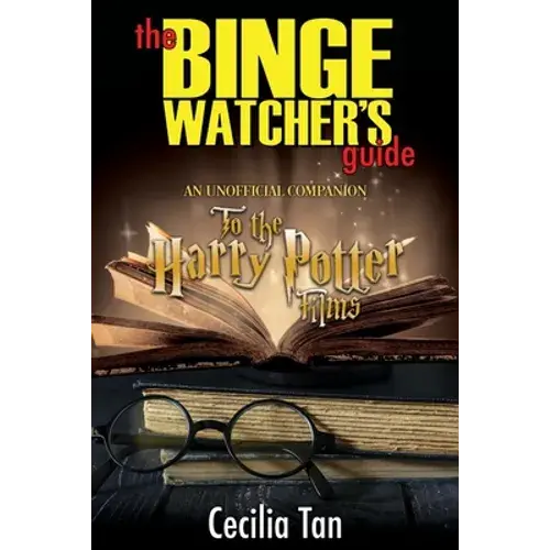 The Binge Watcher's Guide To The Harry Potter Films: An Unofficial Companion - Paperback 1