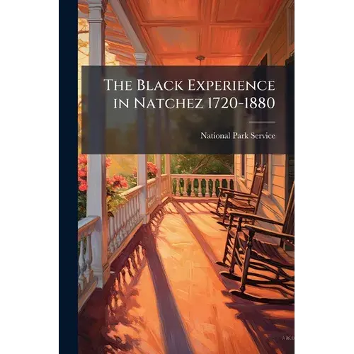 The Black Experience In Natchez 1720-1880 - Paperback 1