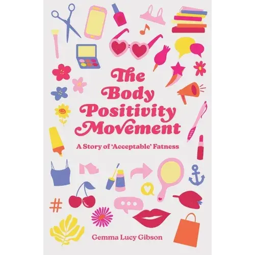 The Body Positivity Movement: A Story Of 'Acceptable' Fatness - Hardcover 1