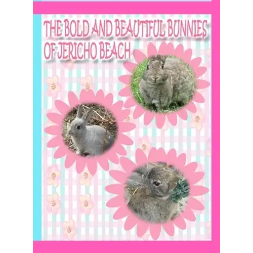 The Bold And Beautiful Bunnies Of Jericho Beach - Hardcover 1