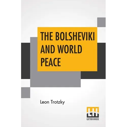 The Bolsheviki And World Peace: Introduction By Lincoln Steffens - Paperback 1