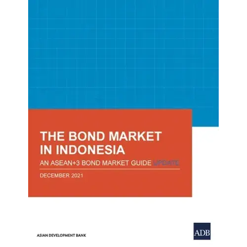 The Bond Market In Indonesia: An Asean+3 Bond Market Guide Update - Paperback 1