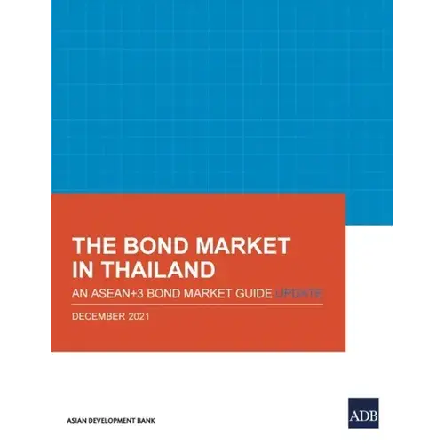 The Bond Market In Thailand: An Asean+3 Bond Market Guide Update - Paperback 1