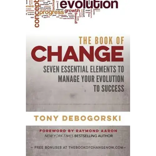 The Book Of Change: Seven Essential Elements To Manage Your Evolution To Success - Paperback 1
