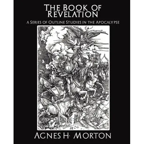 The Book Of Revelation A Series Of Outline Studies In The Apocalypse - Paperback 1