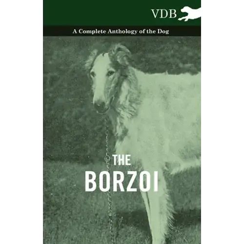 The Borzoi - A Complete Anthology Of The Dog - - Hardcover 1