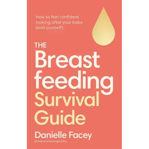 The Breastfeeding Survival Guide: How To Feel Confident Looking After Your Baby (And Yourself) - Paperback 1