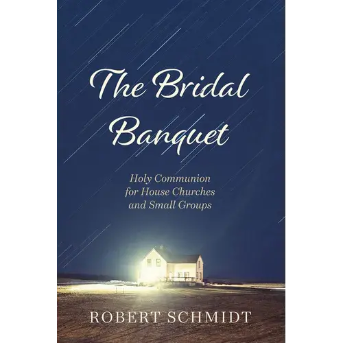 The Bridal Banquet: Holy Communion For House Churches And Small Groups - Paperback 1