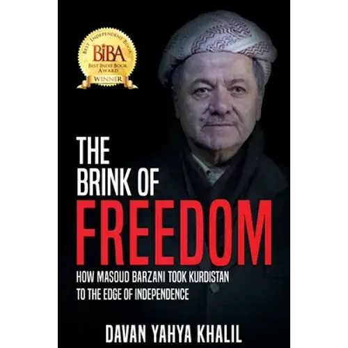 The Brink Of Freedom: How Masoud Barzani Took Kurdistan To The Edge Of Independence - Paperback 1