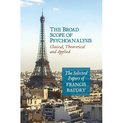 The Broad Scope Of Psychoanalysis: Clinical, Theoretical And Applied - Paperback 1