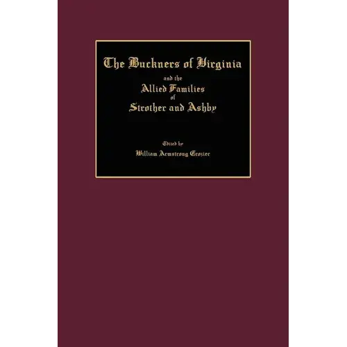 The Buckners Of Virginia And The Allied Families Of Strother And Ashby - Paperback 1
