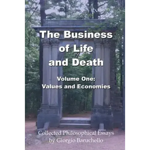 The Business Of Life And Death, Volume 1: Values And Economies - Paperback 1
