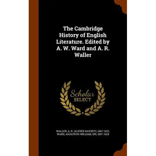 The Cambridge History Of English Literature. Edited By A. W. Ward And A. R. Waller - Hardcover 1