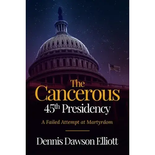 The Cancerous 45Th Presidency - Paperback 1