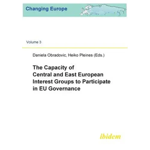The Capacity Of Central And East European Interest Groups To Participate In Eu Governance. - Paperback 1