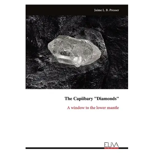 The Capiibary "Diamonds": A Window To The Lower Mantle - Paperback 1
