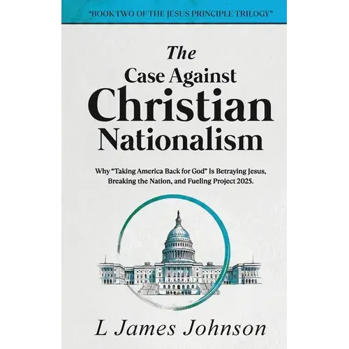 The Case Against Christian Nationalism - Paperback 1