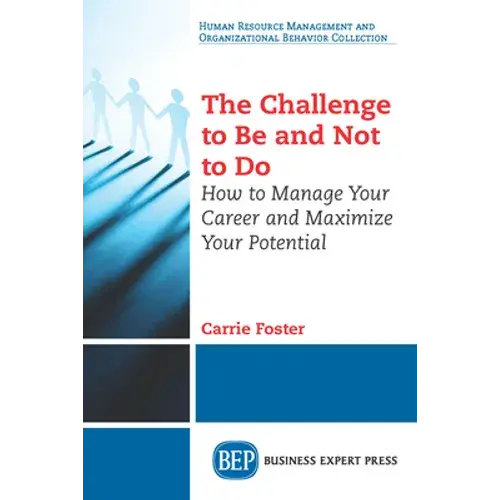 The Challenge To Be And Not To Do: How To Manage Your Career And Maximize Your Potential - Paperback 1
