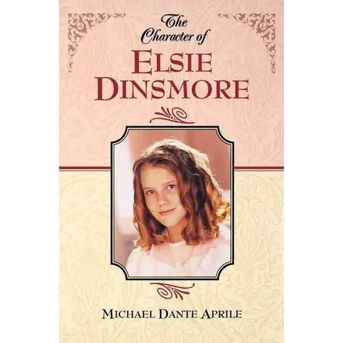 The Character Of Elsie Dinsmore - Paperback 1