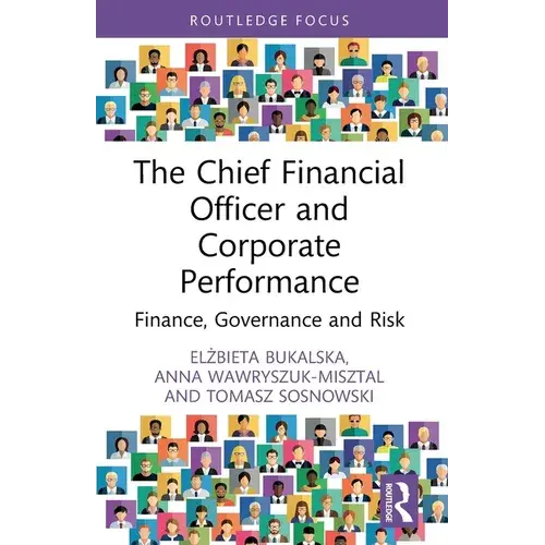 The Chief Financial Officer And Corporate Performance: Finance, Governance And Risk - Paperback 1