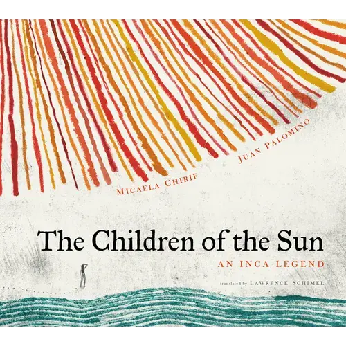 The Children Of The Sun: An Inca Legend - Hardcover 1