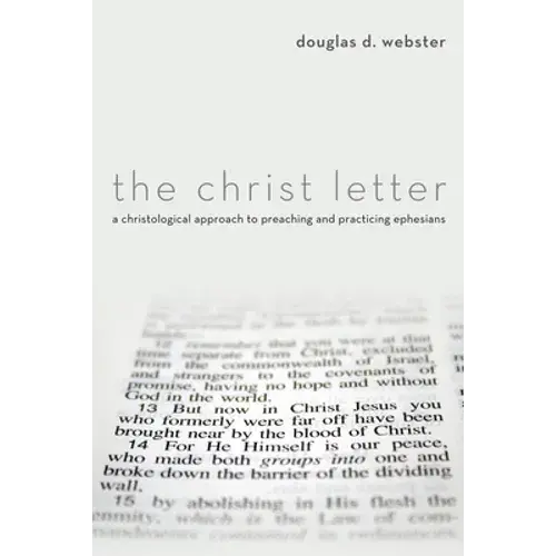 The Christ Letter: A Christological Approach To Preaching And Practicing Ephesians - Paperback 1