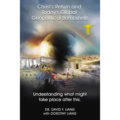 The Christ's Return And Today's Global Geopolitical Bombshells: Understanding What Might Take Place After This - Paperback 1