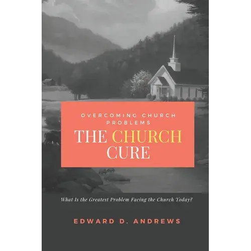 The Church Cure: Overcoming Church Problems - Paperback 1