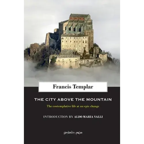 The City Above The Mountain: The Contemplative Life At An Epic Change - Paperback 1