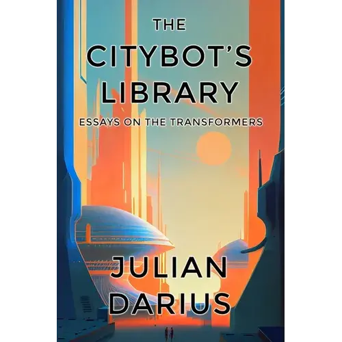 The Citybot's Library: Essays On The Transformers - Paperback 1