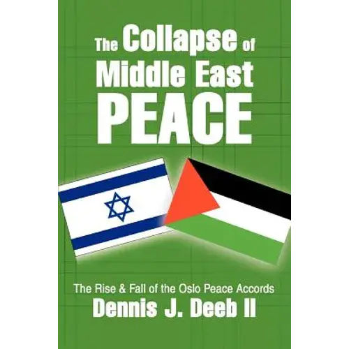 The Collapse Of Middle East Peace: The Rise & Fall Of The Oslo Peace Accords - Paperback 1