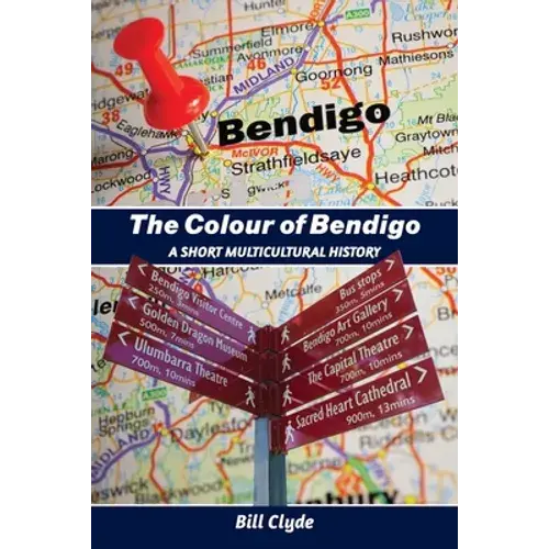 The Colour Of Bendigo: A Short Multicultural History - Paperback 1