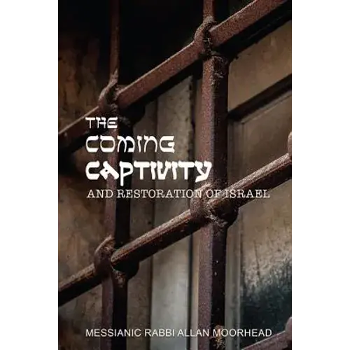 The Coming Captivity And Restoration Of Israel - Paperback 1