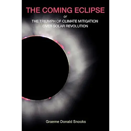 The Coming Eclipse: Or, The Triumph Of Climate Mitigation Over Solar Revolution - Paperback 1