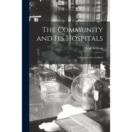 The Community And Its Hospitals: A Comparative Analysis - Paperback 1