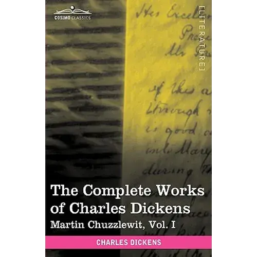 The Complete Works Of Charles Dickens (In 30 Volumes, Illustrated): Martin Chuzzlewit, Vol. I - Hardcover 1
