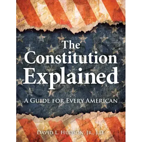 The Constitution Explained: A Guide For Every American - Paperback 1