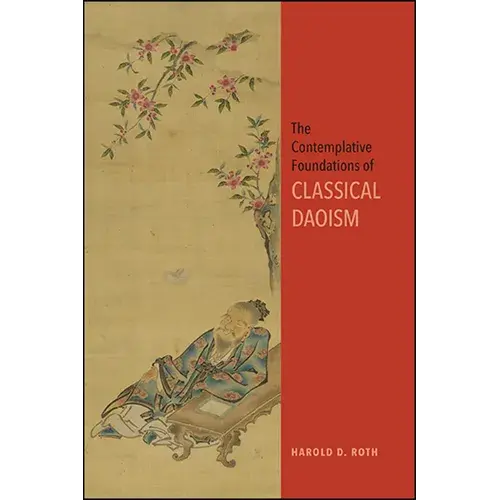 The Contemplative Foundations Of Classical Daoism - Hardcover 1