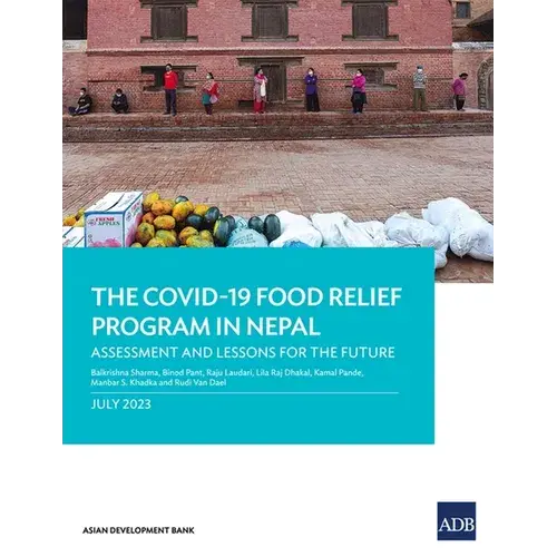 The Covid-19 Food Relief Program In Nepal: Assessment And Lessons For The Future - Paperback 1